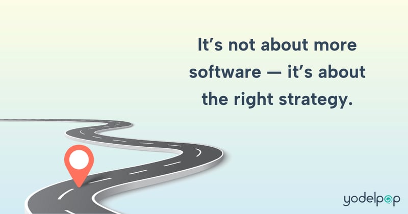 It's not about more software – it's about the right strategy