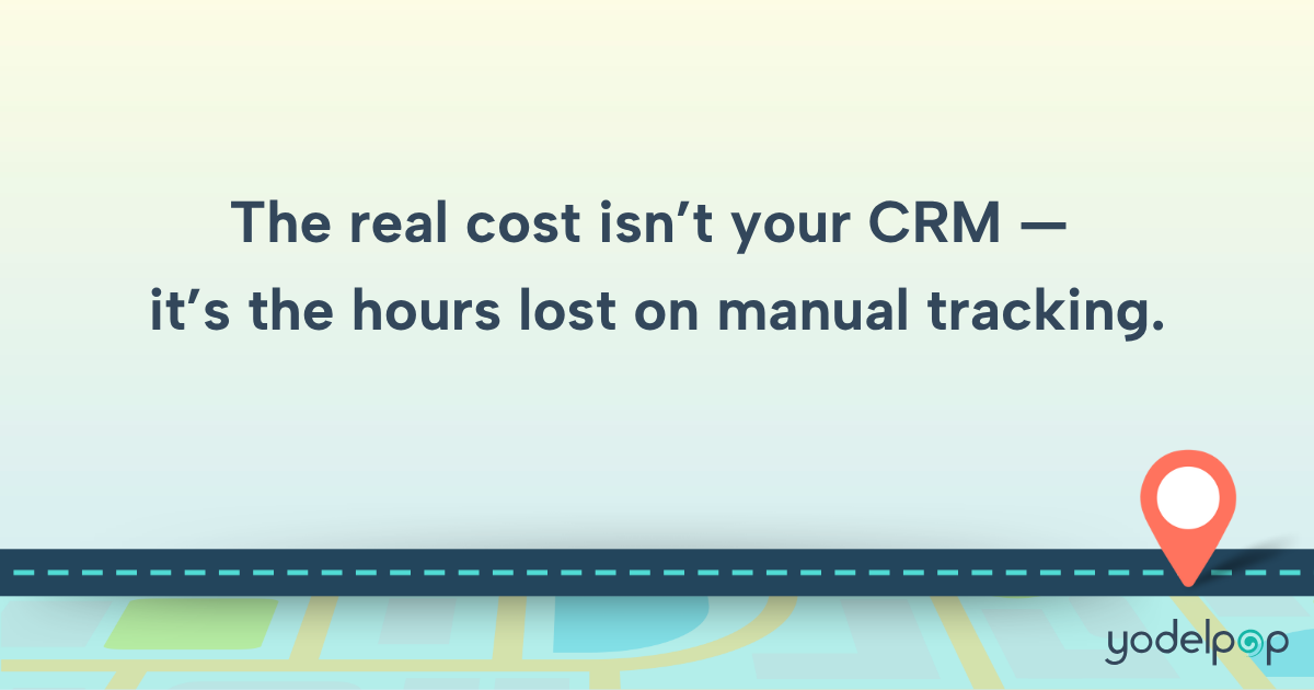 The real cost isn't your CRM – it's the hours lost on manual tracking